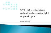 SCRUM - niełatwe wdrażanie metodyki w praktyce · 4.03.09 Co to jest SCRUM • Metodyka agile: „zwinna”, „lekka” - sankcjonuje i organizuje naturalne podejście do realizacji