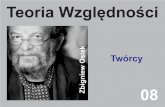 Teoria Względności - Twórcy - vixra.orgvixra.org/pdf/1801.0355v1.pdf · Wstęp 05 W 2011 i 2012 wygłosiłem dla słuchaczy Uniwersytetu Trzeciego Wieku w Uniwersytecie Wrocławskim