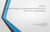 GRYPA epidemiologia, charakterystyka biologiczna i ...wsse.waw.pl/files/wsse/Do strony WSSE/Pliki/Aktualnosci-Archiwum... · GRYPA epidemiologia, charakterystyka biologiczna i kliniczna,