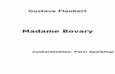 Gustave Flaubert - armiarma.eusarmiarma.eus/liburu-e/jaitsi?m=itz&f=Gustave Flaubert, Madame... · MADAME BOVARY ZERUETAN ZARENA Flaubert eta Emma Bovary Kuriosoa da baina zenbat