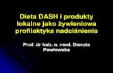 lokalne jako żywieniowa profilaktyka nadciśnienia Dash.pdf · Dieta DASH (Dietetary Approach To Stop Hypertension) ograniczenie ilości tłuszczów, soli, ... Dietary Approaches