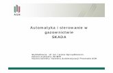Automatyka i sterowanie w gazownictwie SKADAgalaxy.uci.agh.edu.pl/~o_iwona/podstawy_aut/AiSG7.pdf · • Supervisory Control And Data Acquisition • Termin ten oznacza zdalny system