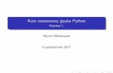 Kurs rozszerzony jezyka Python - ii.uni.wroc.plmarcinm/dyd/python/pierwszy.pdf · Język Python Plan kursu 1 Język Python składnia, typy podstawowe, wbudowane struktury danych,