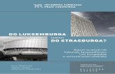 DO LUKSEMBURGA - hfhr.pl · Raport na temat roli Trybunału Sprawiedliwości Unii Europejskiej w ochronie praw człowieka DO LUKSEMBURGA ZAMIAST DO STRASBURGA? Warszawa, wrzesień