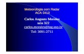 Carlos Augusto Morales sala 322 carlos. morales@iag.usp.br ... · instalado no IPMet/UNESP Bauru Radar Banda-C analógico e com camêra (1974-1979) 1979-1992 – O radar é atualizado