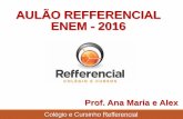AULÃO REFFERENCIAL ENEM - 2016colegiorefferencial.com.br/wp-content/uploads/2016/10/ANA-MARIA... · ENEM - 2016 Prof. Ana Maria e Alex. ... O tema da redação é relevante, mas