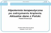 Arctic Sun® Polskie doświadczenia - PRC · •Brak adekwatnej odpowiedzi na bodziec werbalny •Niezależnie od mechanizmu i lokalizacji zatrzymania krążenia. Hipotermia terapeutyczna