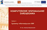 Komputerowe wspomaganie zarządzania Systemy informatyczne ERPmariusz.makuchowski.staff.iiar.pwr.wroc.pl/.../wyk04.erp.pdf · (Enterprise resource Planning) ukształtowałysięw latach