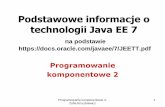 Podstawowe informacje o technologii Java EE 7zofia.kruczkiewicz.staff.iiar.pwr.wroc.pl/wyklady/javapk/PK_2.pdf · 3) Komponety EJB s ą komponentami ... korzysta z technologii Java