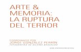 ARTE & MEMORIA: LA RUPTURA DEL TERROR - unq.edu.ar · el momento de vuelta de la democracia y la generalización social del reclamo: aparición con vida, juicio y castigo. Un tercer