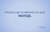 PRZEGLĄD WYBRANYCH BAZ NOSQL - dl.opi.org.pl · Ograniczenia: • wersja 32 bitowa nie nadaje się do zastosowao produkcyjnych (ograniczenie wielkości bazy do 2.5 GB) • ograniczenie