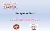 Pułapki w EMG - termedia.pl · Wskazania do wykonania badania EMG typ uszkodzenia, lokalizacja, nasilenie choroby neuronu ruchowego radikulopatie pleksopatie mononeuropatie