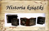 Historia książki - biblioteka.tu.koszalin.plbiblioteka.tu.koszalin.pl/docs/Historia_ksiazki.pdf · II Ściany jaskiń i pismo obrazkowe Pismo obrazkowe – (piktograficzne) powstało