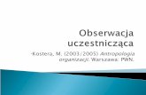 Kostera, M. (2003/2005) Antropologia organizacji. Warszawa ... · Roch Sulima, Antropologia codzienności (2000) – codzienne miejsca i scenki z życia Polaków, zmienność i ciągłość