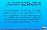 UML- Unified Modeling Language Ujednolicony Język …neo.dmcs.p.lodz.pl/io5z/uml5z_wykl.pdf · UML- Unified Modeling Language Ujednolicony Język Modelowania UML może być stosowany