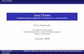 Java Cluster implementacja,wydajnosc rozwiazania i ...home.elka.pw.edu.pl/~mkozlow3/prezentacje/P.Pawlowski.pdfZałożeniaStruktura Java SEKoncepcja rozwiązaniaPunkt wyjściaElementy