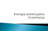 Energia potencjalna jest energią zgromadzoną w układzie ...fizyka.umk.pl/~kroch/materialy/Grawitacja energia potencjalna.pdf · Energia potencjalna jest energią zgromadzoną w