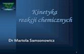Kinetyka reakcji chemicznych - materialy.wb.pb.edu.plmaterialy.wb.pb.edu.pl/mariolasamsonowicz/files/2012/12/Wykład-9... · ich energia kinetyczna i liczba zderzeń, a dzięki temu