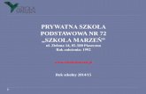 PODSTAWOWA NR 72 - szkolamarzen.pl · •Kompetencja przyjaznych, ale wymagających nauczycieli •Program edukacyjny ujęty w planie zajęć obowiązkowych • Bogaty księgozbiór