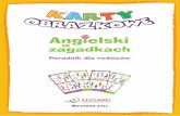 Angielski - jezykiobce.net · wej, do której jest skierowany dany zestaw kart. Dwa pakiety dla najmłodszych dzieci (w wieku 3-5 i 4-6 lat) zawierają bardzo proste zagadki, które
