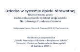 Dziecko w systemie opieki zdrowotnej - zcdn.edu.plzcdn.edu.pl/wp-content/uploads/2015/04/dziecko-w-systemie-opieki... · –lakowanie zębów szóstych - do 7 roku życia ... •