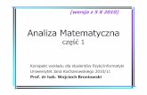 Analiza Matematyczna - ujk.edu.plbroniows/AMcz1-1011.pdf · Co to jest analiza matematyczna? • Rachunek różniczkowy i całkowy, Isaak Newton i GottfriedWilhelm Leibnitz , XVII