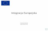 Integracja Europejska - Gimnazjum nr 1 w Jaworzu Europejska.pdf · wykonuje uchwały stanowione przez Radę Unii Europejskiej, posiada wyłączne prawo inicjatywy ustawodawczej –