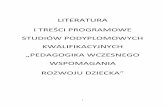 LITERATURA I TREŚCI PROGRAMOWE STUDIÓW …bip.us.edu.pl/sites/bip.us.edu.pl/files/prawo/zal20093102.pdf · 3 STUDIA PODYPLOMOWE – KWALIFIKACYJNE Pedagogika wczesnego wspomagania