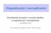 Organizacja i zarządzanie - akademor.webd.pl · 3. zarządzanie strategiczne 4. kierownik-superboss OiZns_wykład01 dr Adam Salomon, KTiL . 8 Determinanty współczesnego otoczenia