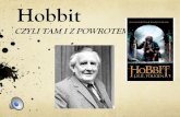 Hobbit - sp.spoleczne.netsp.spoleczne.net/wp-content/uploads/2017/03/Presentation2.pdf · Tolkien walczyłw bitwie pod Sommą, ... sięna emeryturę, ukazałsiępierwszy tom dzieła