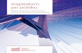 Kapitalizm po polsku - handelue.home.plhandelue.home.pl/ibrkk/pliki/Kapitalizm_po_polsku-raport.pdf · Polska to obecnie szósta gospodarka Unii Europejskiej, która łączy pogłębiający