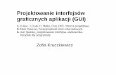Projektowanie interfejsów graficznych aplikacji (GUI)zofia.kruczkiewicz.staff.iiar.pwr.wroc.pl/wyklady/analizasi/inter... · Projektowanie interfejsów graficznych aplikacji (GUI)