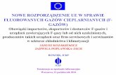 NOWE ROZPORZĄDZENIE UE W SPRAWIE … · Nowe rozporządzenie UE w sprawie F-gazów • Opublikowane jako Rozporządzenie Parlamentu Europejskiego i Rady (UE) nr 517/2014 z dnia 16