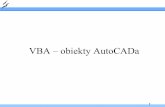 VBA - obiekty AutoCADavistula.wis.pk.edu.pl/~qmq/AutoCAD_VBA/VBA-obiekty_CADa.pdf · Element aplikacji kontrolowany przez VBA za pomocą jego ... odpowiedniej dla typu dodawanego