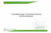 Zapobieganie i naprawa szkód w środowisku [tryb zgodności]ochronaprzyrody.gdos.gov.pl/files/...i_naprawa_szkod_w_srodowisku.pdf · ZAPOBIEGANIE I NAPRAWA SZKÓD W ŚRODOWISKU Edyta