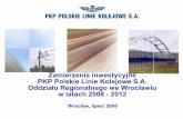 Zamierzenia inwestycyjne PKP Polskie Linie Kolejowe S.A ... · Zamierzenia inwestycyjne PKP Polskie Linie Kolejowe S.A. Oddziału Regionalnego we Wrocławiu w latach 2008 - 2012 Wrocław,