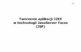 Tworzenie aplikacji J2EE w technologii JavaServer Faces (JSF)kolos.math.uni.lodz.pl/~archive/Java 2/09 JSF/JSF.pdf · – Wizualny edytor nawigacji, wsparcie dla edycji i generacja