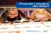 Poznań i okolice dla dzieci - POZnan.travelpoznan.travel/uploaded/File/wydawnictwa/05-2016-PLOT-Poznan i... · ny program dla dzieci oparty na grach i zabawach. ... W czasie wędrówki