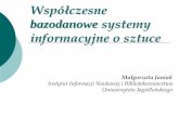 Współczesne bazodanowe systemy - ptin.us.edu.pl · Systemy informacyjne ogólne systemy odsyłaczowe, faktograficzne i pełnotekstowe: przewodniki po sztuce, ogólne informatory