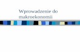 Wprowadzenie do makroekonomii - Warsaw School of Economicsweb.sgh.waw.pl/~mbrzez/Makro_II/Introduction to macroeconomics.pdf · Będzie egzamin zerowy (w styczniu)