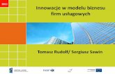 2012 Innowacje w modelu biznesu - pi.gov.pl · Innowacje w modelu biznesu firm usługowych Tomasz Rudolf/ Sergiusz Sawin 2012