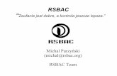 RSBAC · Pierwsza wydana wersja – 0.9 dla Linux 2.0.30, styczeń, 9, 1998 ... Rozszerzenie jadra systemu o mechanizmy umożliwiające kontrole dostępu (framework) ... urządzenia