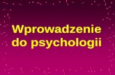 Wprowadzenie do psychologii - ips.spoleczna.plips.spoleczna.pl/images/pdf/materialy/Wprowadzenie/w1.pdf · wpływające na spostrzeganie, iluzje i złudzenia) •b. ... oraz dodatkowo