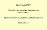 METROLOGIA WIELKOŚCI GEOMETRYCZNYCH - Łódzka …cybra.p.lodz.pl/Content/6809/Metrologia_W_Geometr_2013.pdf · Metrologia wielkości geometrycznych należy do metrologii sto-sowanych