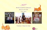 ,,KOT” - wesoleosemki.plwesoleosemki.pl/wp-content/uploads/2014/09/4-latki-Projekt-KOT-Ma... · Prezentacja multimedialna ... Porównaliśmy także wielkość łapy kota domowego