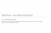 Borelioza –czy należy się jej bać? - synevo.pl · leczenie kleszcza !! Ryzyko zakażenia Borreliassp. po ukłuciuprzez kleszcza BRAK WSKAZAŃ DO ROZPOCZĘCIA ANTYBIOTYKOTERAPII