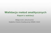 Walidacja metod analitycznych - Strona główna AGHhome.agh.edu.pl/~kca/Walidacja - raport z walidacji.pdf · stosowana dla wielokrotnie powtarzanych, niezależnych oznaczeńjednorodnej