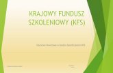 KRAJOWY FUNDUSZ SZKOLENIOWY (KFS) - sokolka-powiat.plsokolka-powiat.pl/wp-content/uploads/2016/08/KRAJOWY-FUNDUSZ... · Powiat Sokólski beneficjentem KFS CEL: Podnoszenie posiadanych