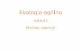 wykład 5 Ekologia populacji - biol.uw.edu.pl · Zagęszczenie: metody wykład 5/15 zliczenie wszystkich bezpośrednie osobników (liczenie osobników) pośrednie (informacje o osobnikach)