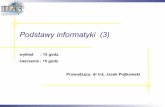 Podstawy informatyki (3) - IITiSicis.pcz.pl/~jacekp/pods/podstawy3.pdf · Podstawy informatyki 7 Paradygmaty programowania Języki programowania rozwój języków przebiegał wielotorowo